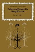 Culture and Conquest in Mongol Eurasia