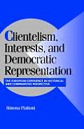Clientelism, Interests, and Democratic Representation: The European Experience in Historical and Comparative Perspective