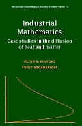 Industrial Mathematics: Case Studies in the Diffusion of Heat and Matter