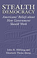 Stealth Democracy: Americans' Beliefs about How Government Should Work