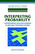 Interpreting Probability: Controversies and Developments in the Early Twentieth Century