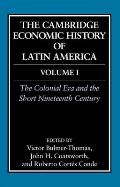 The Cambridge Economic History of Latin America: Volume 1, the Colonial Era and the Short Nineteenth Century