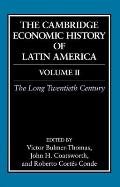 The Cambridge Economic History of Latin America: Volume 2, the Long Twentieth Century
