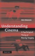 Understanding Cinema: A Psychological Theory of Moving Imagery