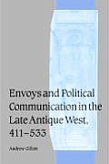 Envoys and Political Communication in the Late Antique West, 411-533