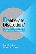 Deliberate Discretion?: The Institutional Foundations of Bureaucratic Autonomy