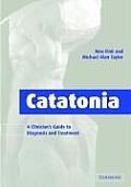 Catatonia A Clinicians Guide To Diagnosis &