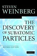 Discovery of Subatomic Particles Revised Edition