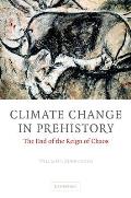 Climate Change in Prehistory The End of the Reign of Chaos