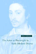 The Actor as Playwright in Early Modern Drama