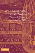 Early American Theatre from the Revolution to Thomas Jefferson: Into the Hands of the People