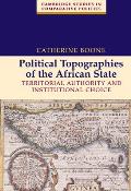 Political Topographies of the African State: Territorial Authority and Institutional Choice