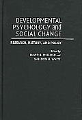 Developmental Psychology and Social Change: Research, History and Policy