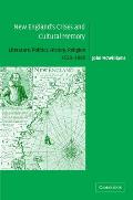 New England's Crises and Cultural Memory: Literature, Politics, History, Religion, 1620-1860