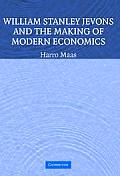 William Stanley Jevons & the Making of Modern Economics Historical Perspectives on Modern Economics