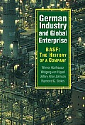 German Industry and Global Enterprise: Basf: The History of a Company