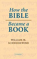 How the Bible Became a Book The Textualization of Ancient Israel