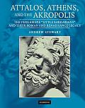 Attalos, Athens, and the Akropolis: The Pergamene 'Little Barbarians' and Their Roman and Renaissance Legacy