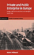 Private and Public Enterprise in Europe: Energy, Telecommunications and Transport, 1830-1990