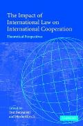 The Impact of International Law on International Cooperation: Theoretical Perspectives