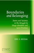 Boundaries and Belonging: States and Societies in the Struggle to Shape Identities and Local Practices