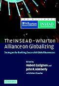 The Insead-Wharton Alliance on Globalizing: Strategies for Building Successful Global Businesses
