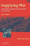 Supplying War: Logistics from Wallenstein to Patton