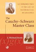 The Cauchy-Schwarz Master Class: An Introduction to the Art of Mathematical Inequalities