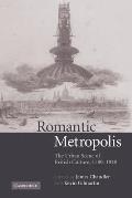 Romantic Metropolis: The Urban Scene of British Culture, 1780-1840