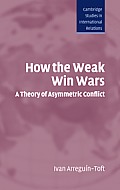 How the Weak Win Wars: A Theory of Asymmetric Conflict