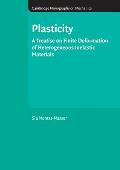Plasticity: A Treatise on Finite Deformation of Heterogeneous Inelastic Materials