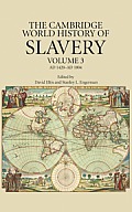 The Cambridge World History of Slavery: Volume 3, Ad 1420-Ad 1804