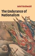 The Endurance of Nationalism: Ancient Roots and Modern Dilemmas