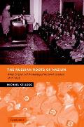 The Russian Roots of Nazism: White ?migr?s and the Making of National Socialism, 1917-1945