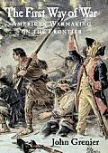 The First Way of War: American War Making on the Frontier, 1607-1814
