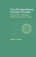 The Un International Criminal Tribunals: The Former Yugoslavia, Rwanda and Sierra Leone