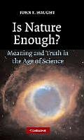 Is Nature Enough?: Meaning and Truth in the Age of Science