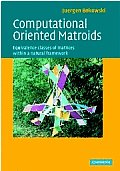 Computational Oriented Matroids: Equivalence Classes of Matrices Within a Natural Framework