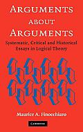 Arguments about Arguments: Systematic, Critical, and Historical Essays in Logical Theory