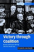 Victory Through Coalition: Britain and France During the First World War