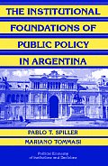 The Institutional Foundations of Public Policy in Argentina