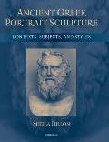 Ancient Greek Portrait Sculpture: Contexts, Subjects, and Styles
