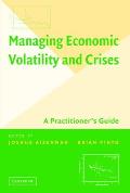 Managing Economic Volatility and Crises: A Practitioner's Guide