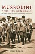 Mussolini & His Generals The Armed Forces & Fascist Foreign Policy 1922 1940