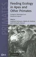 Feeding Ecology in Apes and Other Primates: Ecological, Physical, and Behavioral Aspects