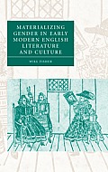 Materializing Gender in Early Modern English Literature and Culture