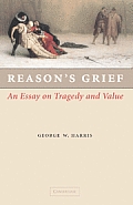 Reason's Grief: An Essay on Tragedy and Value