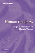 Human Goodness: Pragmatic Variations on Platonic Themes