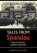 Tales from Spandau: Nazi Criminals and the Cold War