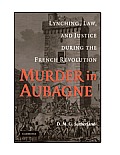 Murder in Aubagne: Lynching, Law, and Justice During the French Revolution